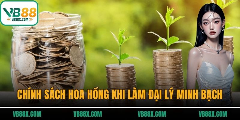 Chính sách hoa hồng khi làm đại lý VB88 rõ ràng, minh bạch