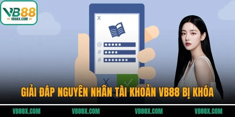 Giải đáp nguyên nhân tài khoản VB88 bị khóa