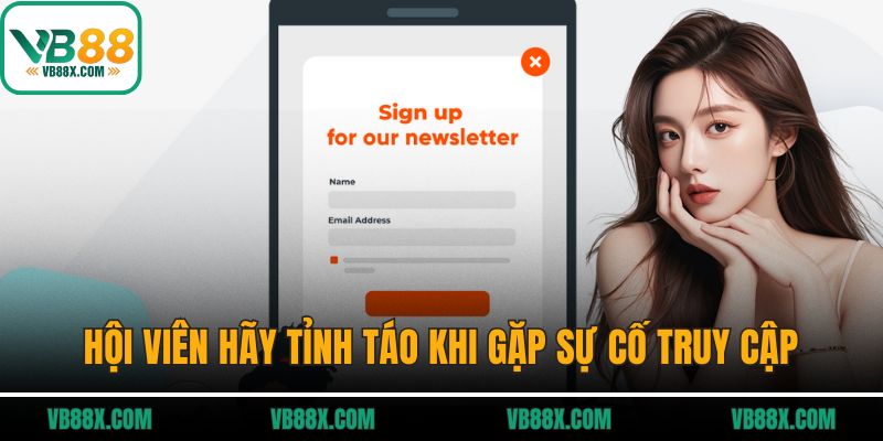 Đăng Nhập VB88 Hội viên hãy tỉnh táo khi gặp sự cố truy cập