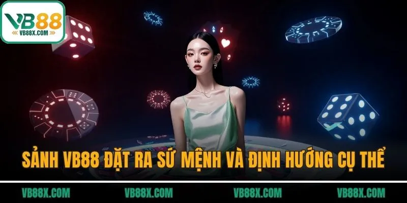Sảnh VB88 đặt ra sứ mệnh và định hướng cụ thể